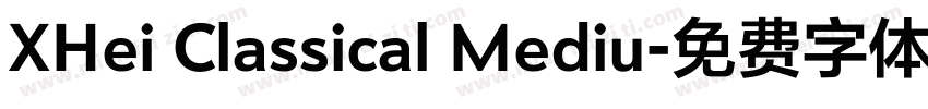 XHei Classical Mediu字体转换